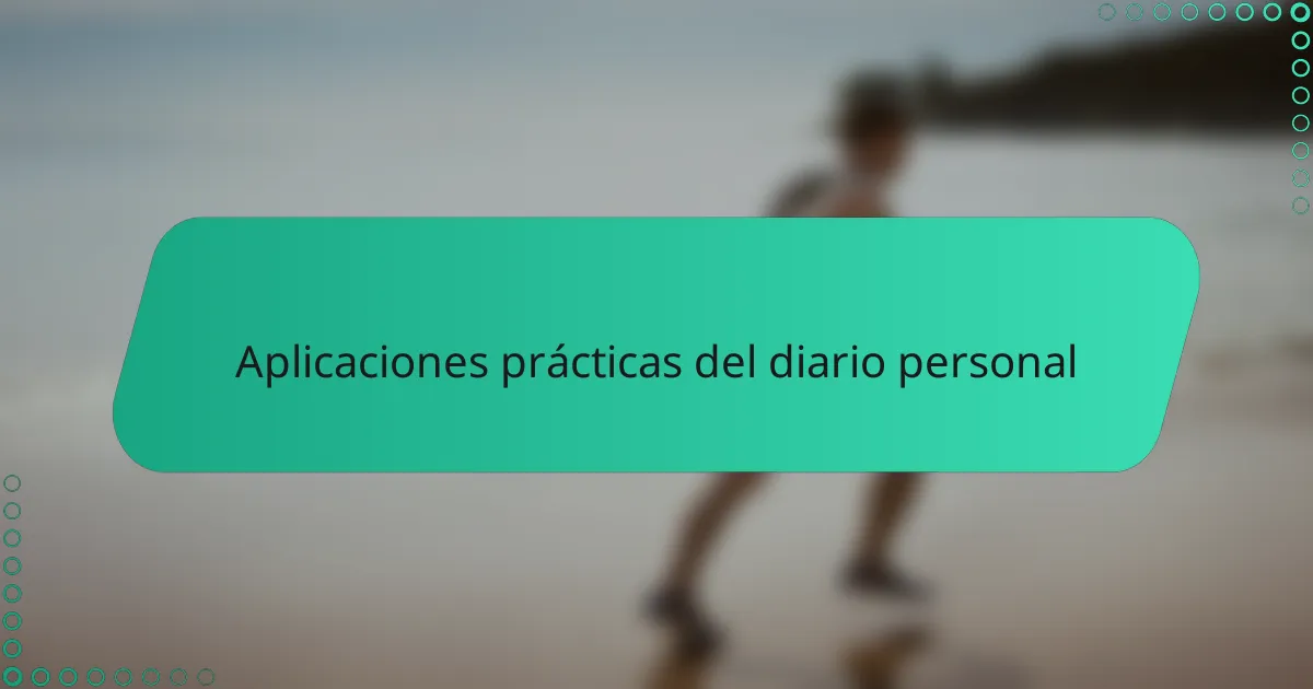 Aplicaciones prácticas del diario personal