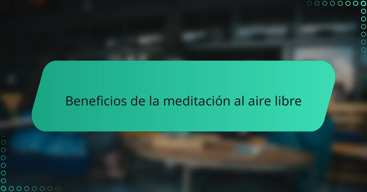 Beneficios de la meditación al aire libre