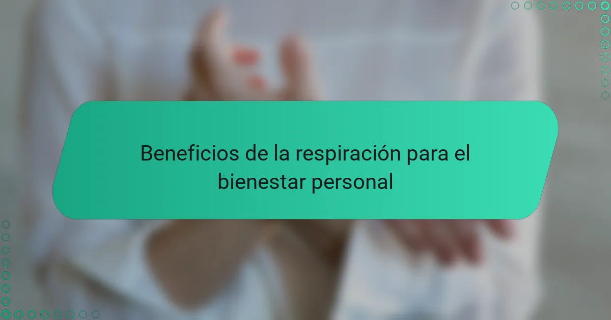 Beneficios de la respiración para el bienestar personal