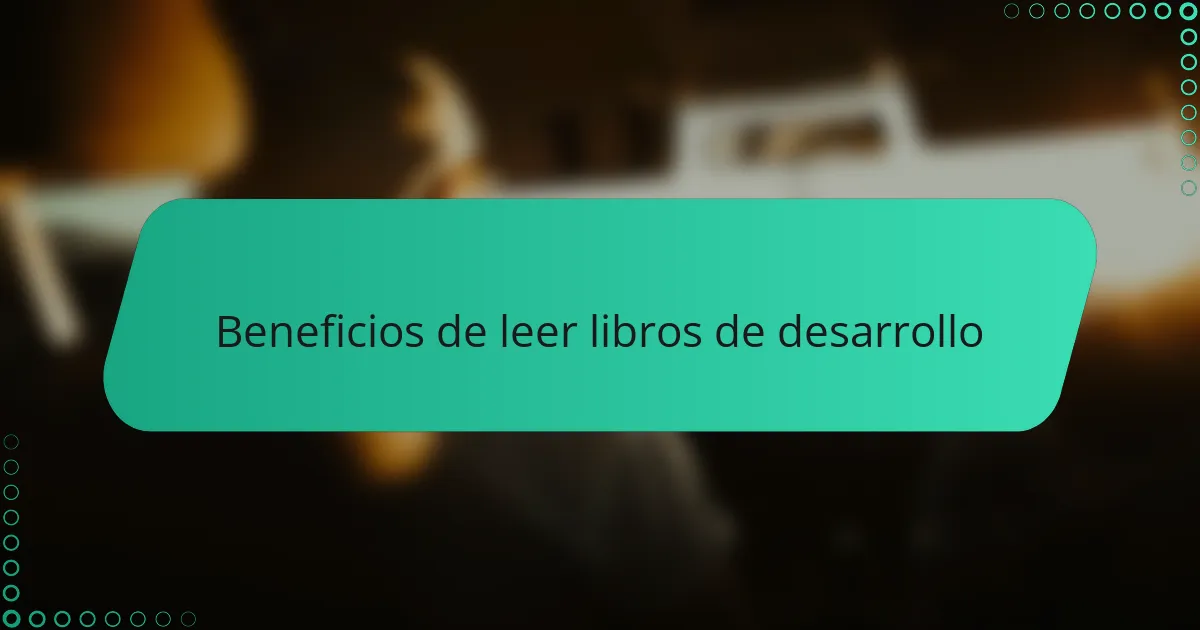 Beneficios de leer libros de desarrollo
