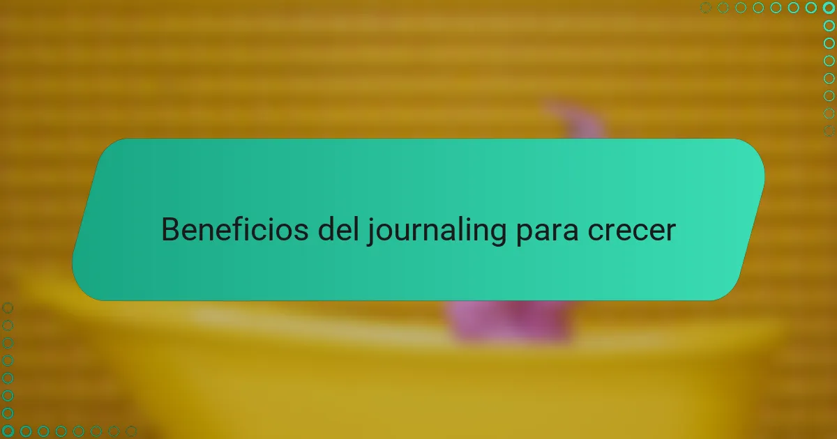 Beneficios del journaling para crecer