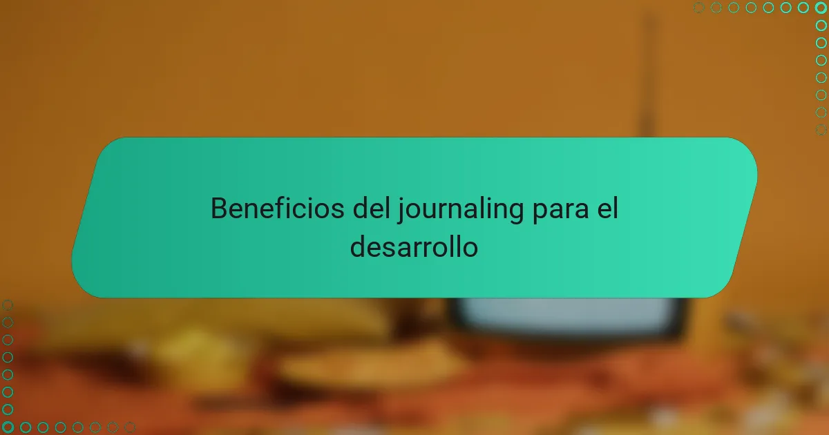 Beneficios del journaling para el desarrollo