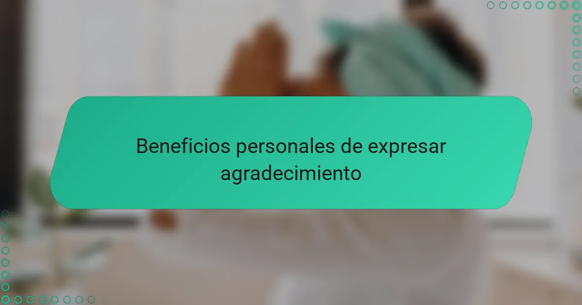 Beneficios personales de expresar agradecimiento