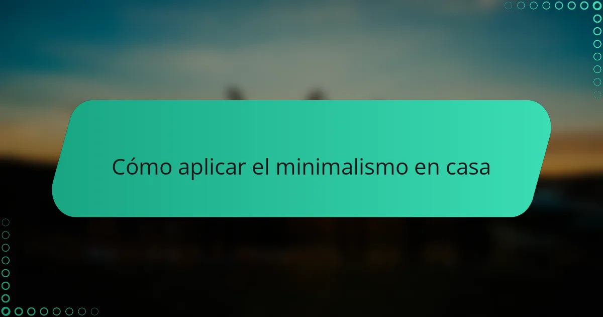 Cómo aplicar el minimalismo en casa