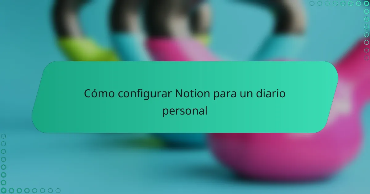 Cómo configurar Notion para un diario personal