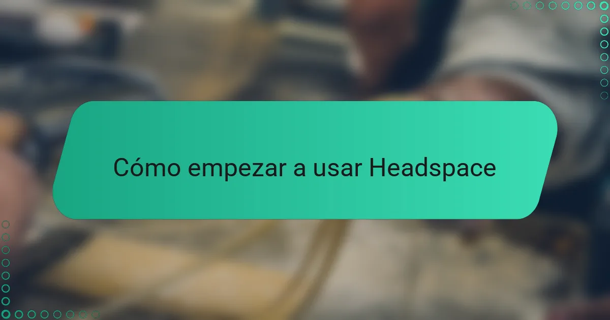 Cómo empezar a usar Headspace