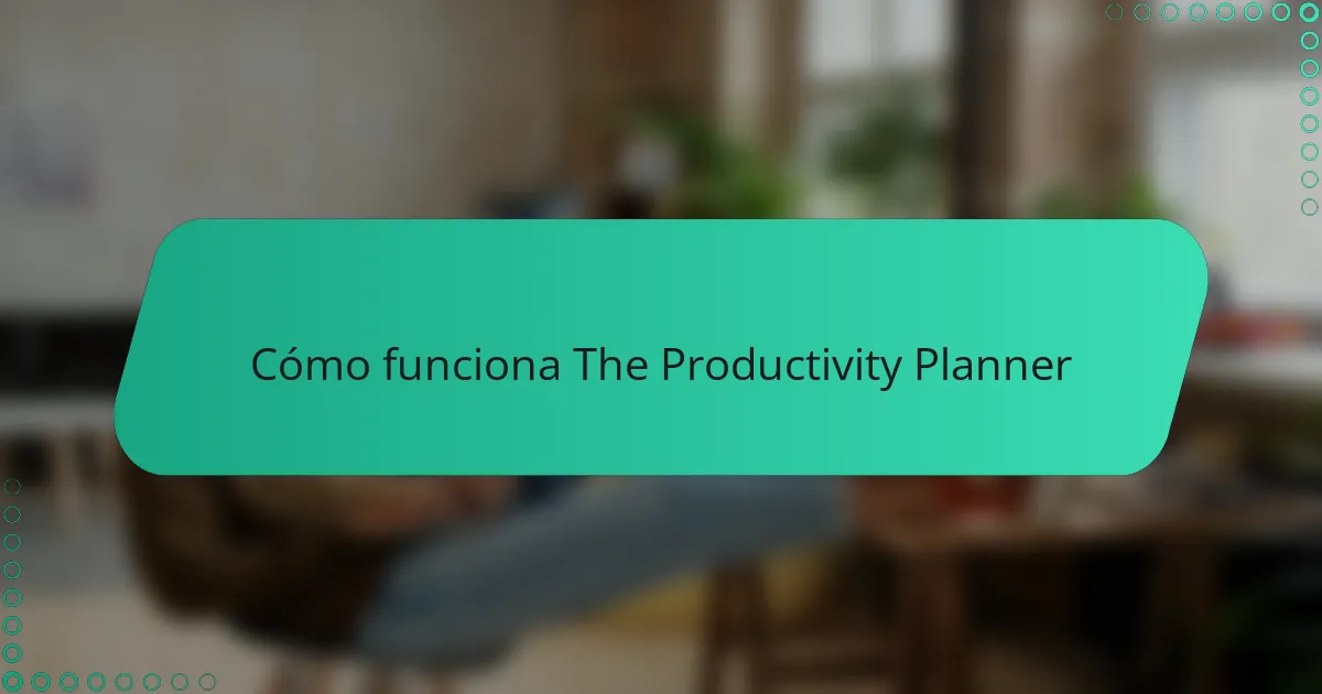 Cómo funciona The Productivity Planner