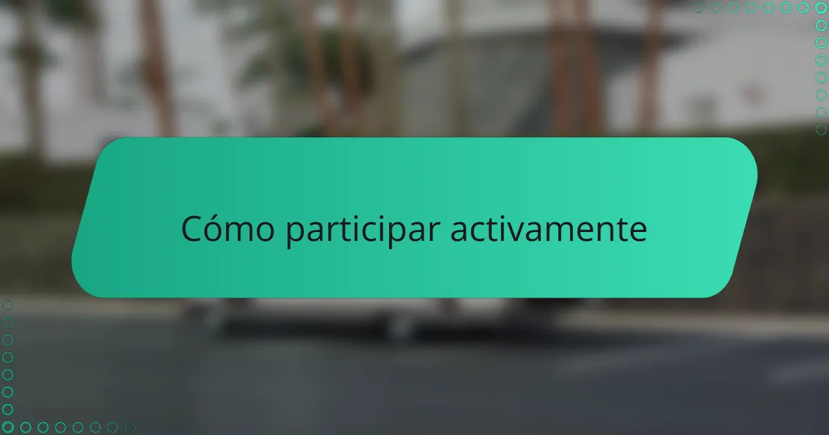 Cómo participar activamente