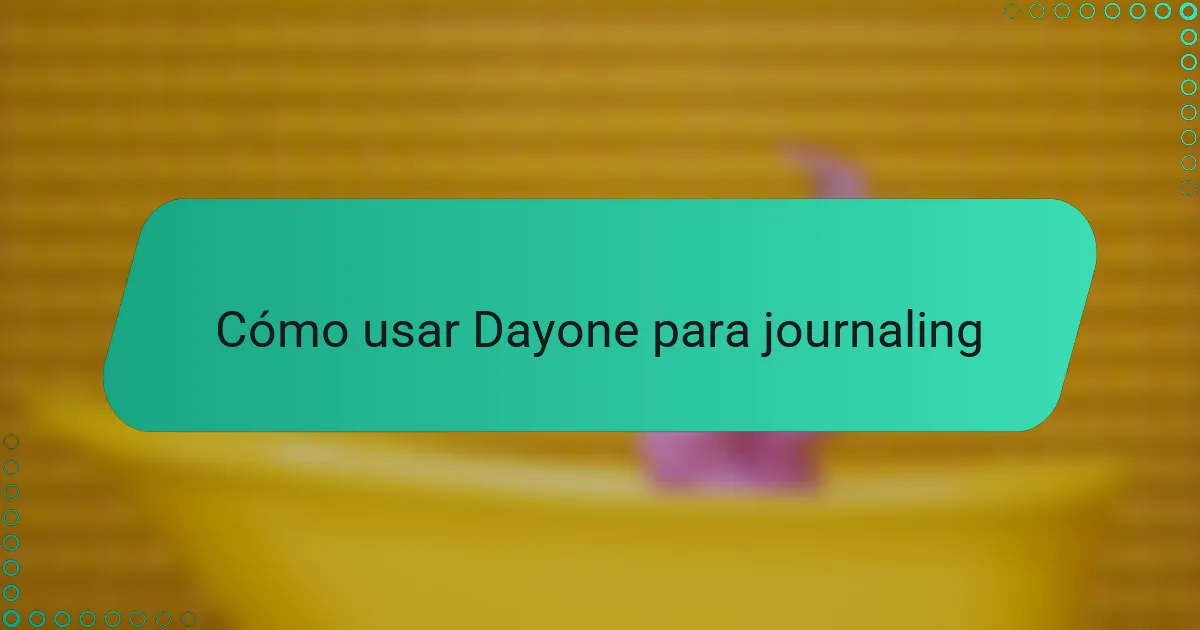 Cómo usar Dayone para journaling