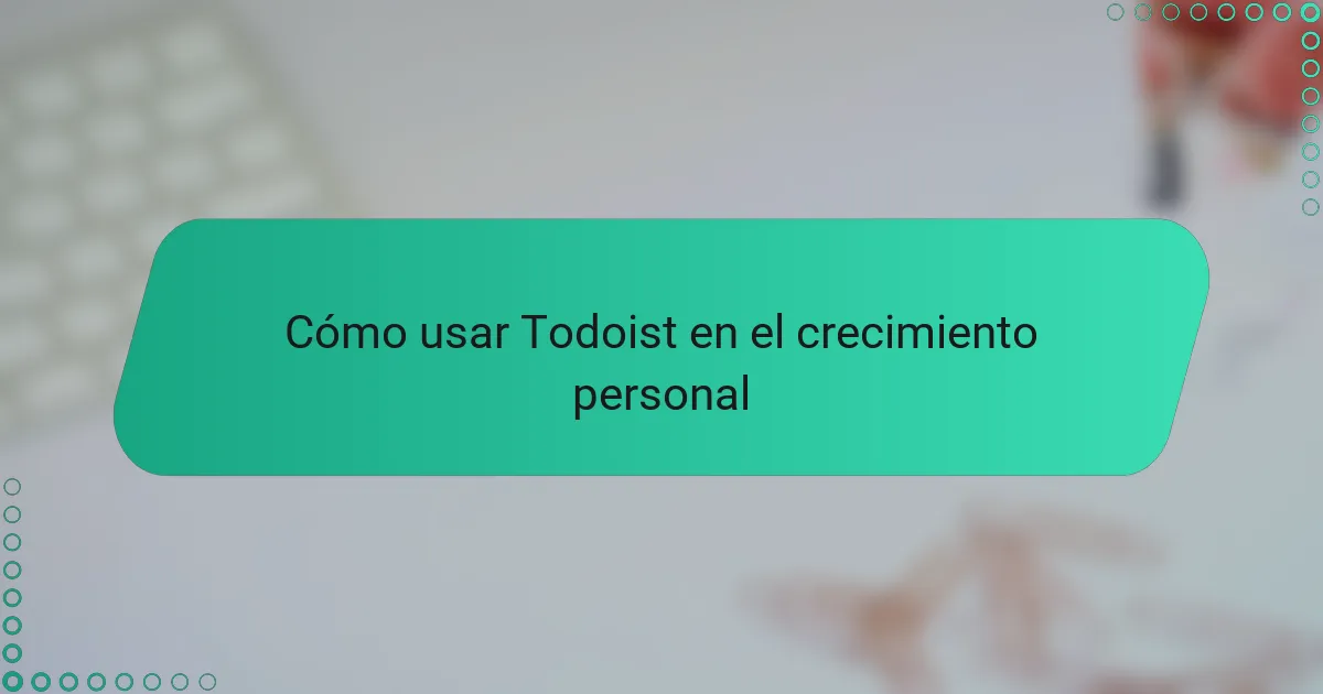 Cómo usar Todoist en el crecimiento personal
