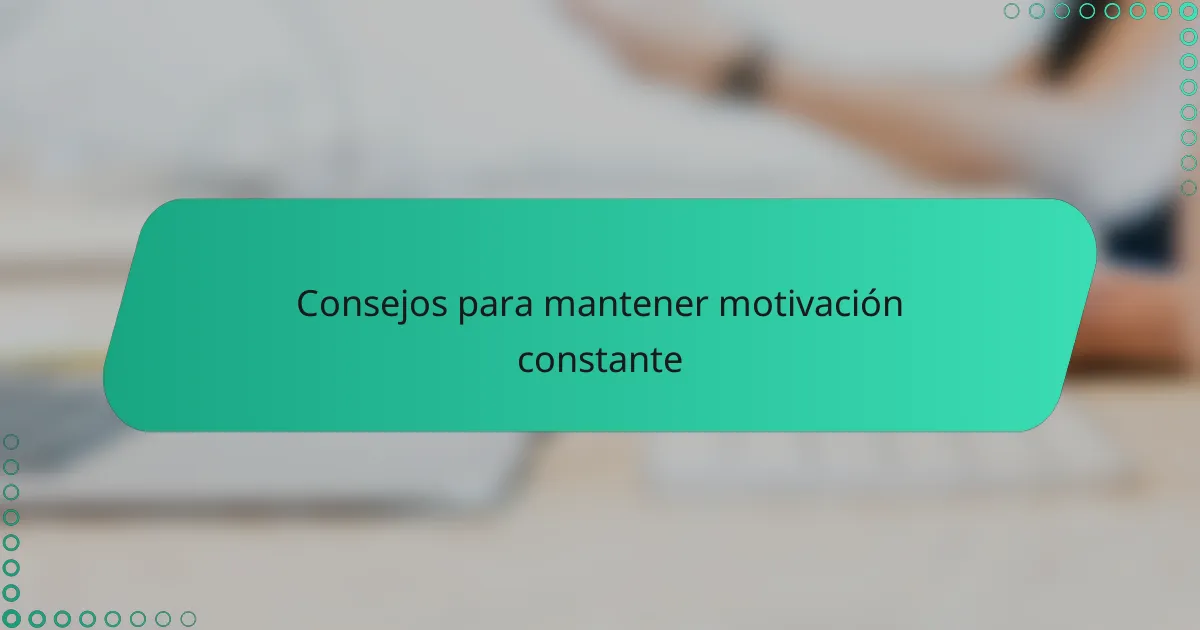 Consejos para mantener motivación constante