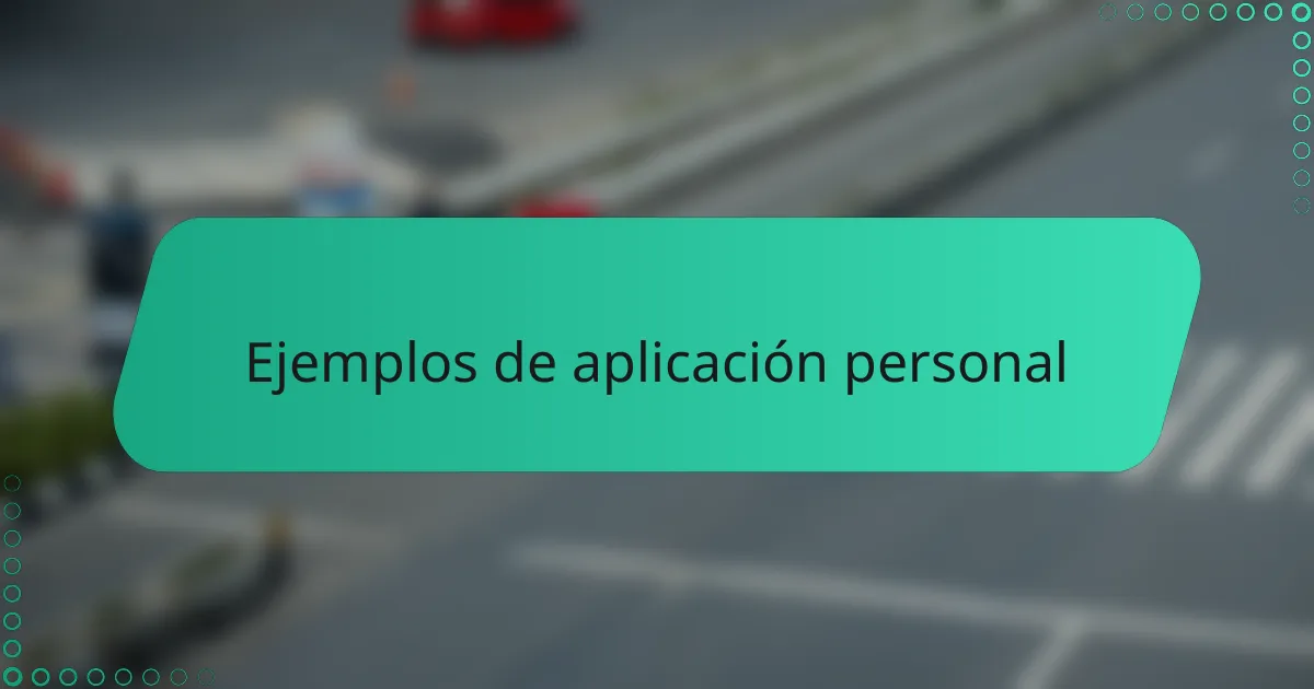 Ejemplos de aplicación personal