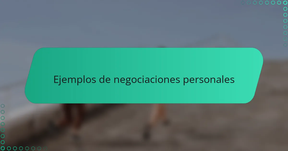 Ejemplos de negociaciones personales