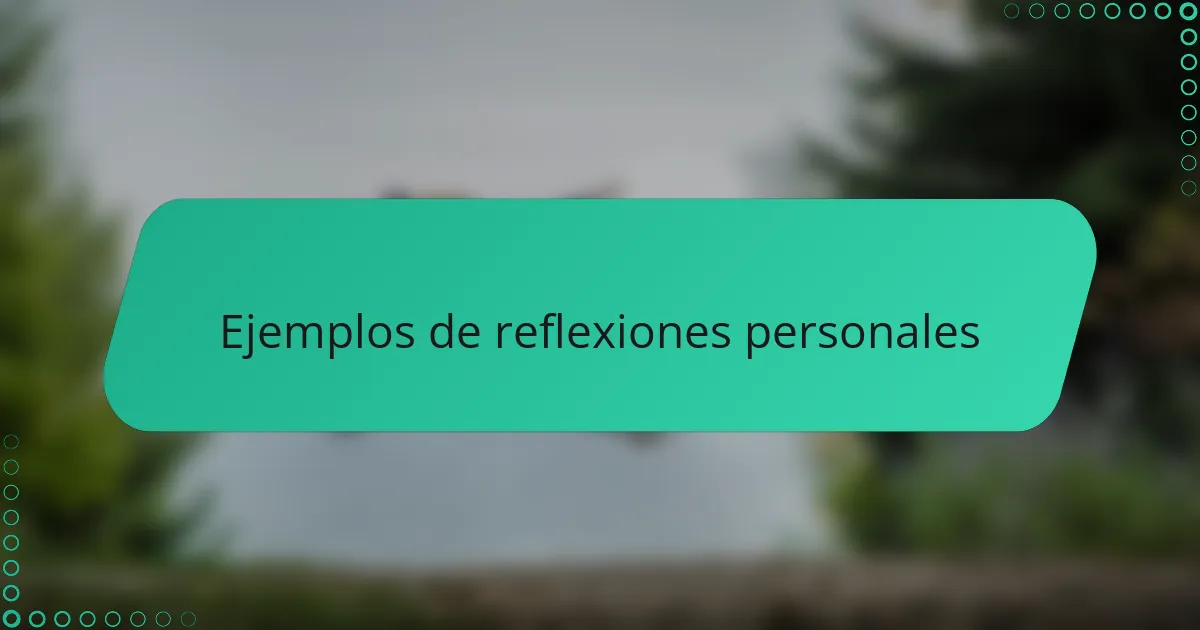 Ejemplos de reflexiones personales