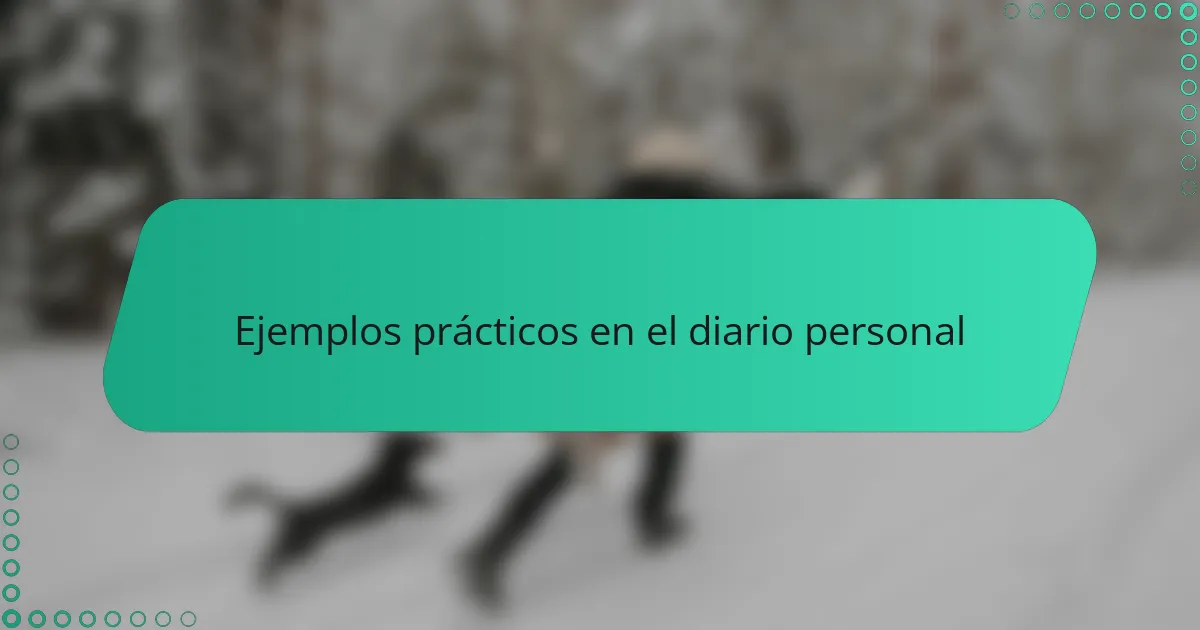 Ejemplos prácticos en el diario personal
