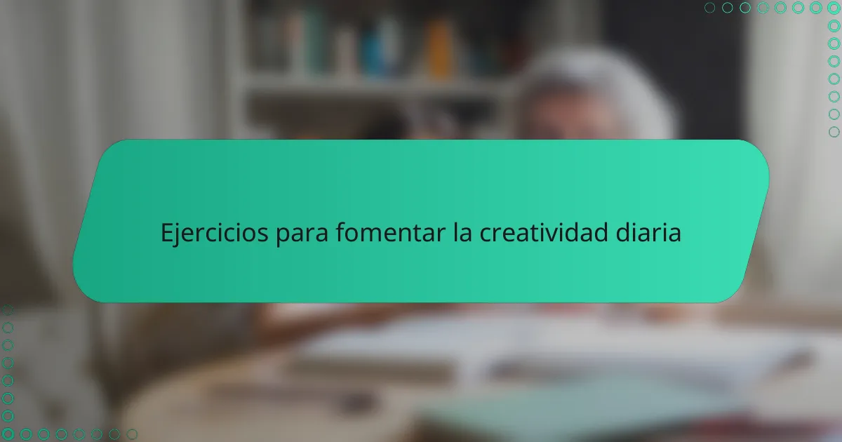 Ejercicios para fomentar la creatividad diaria