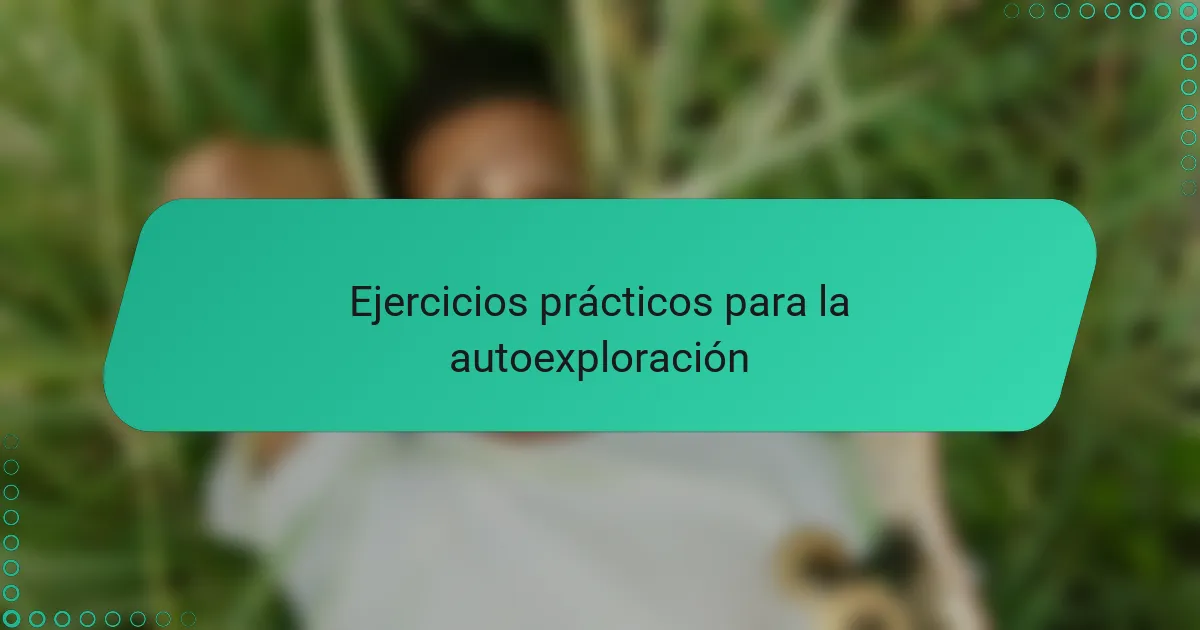 Ejercicios prácticos para la autoexploración