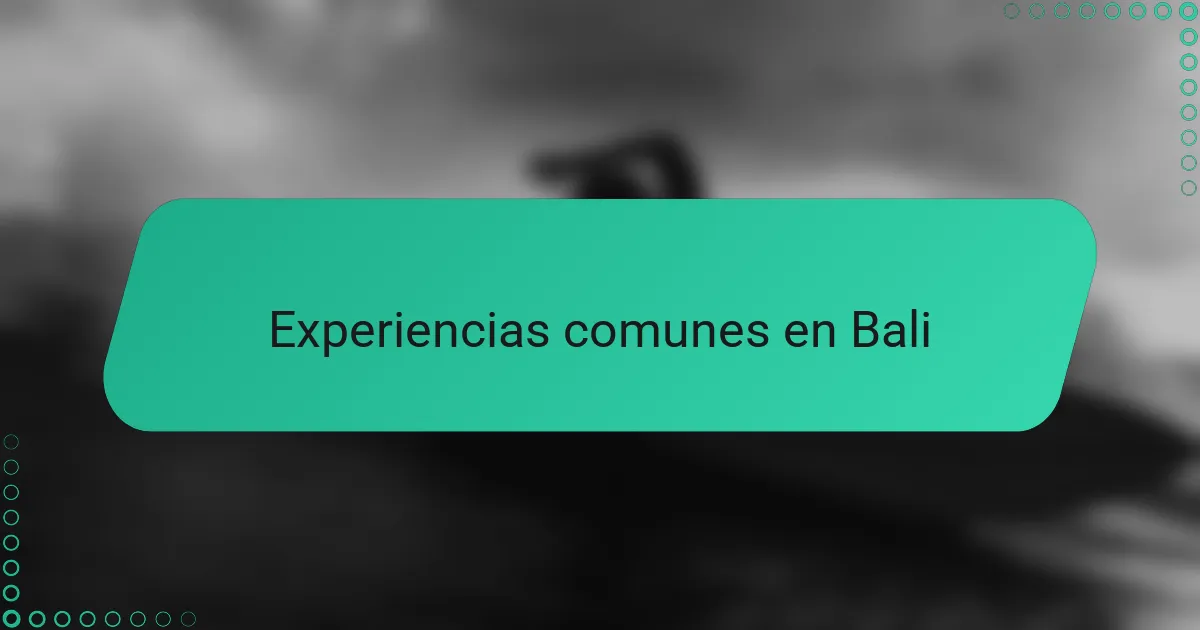 Experiencias comunes en Bali