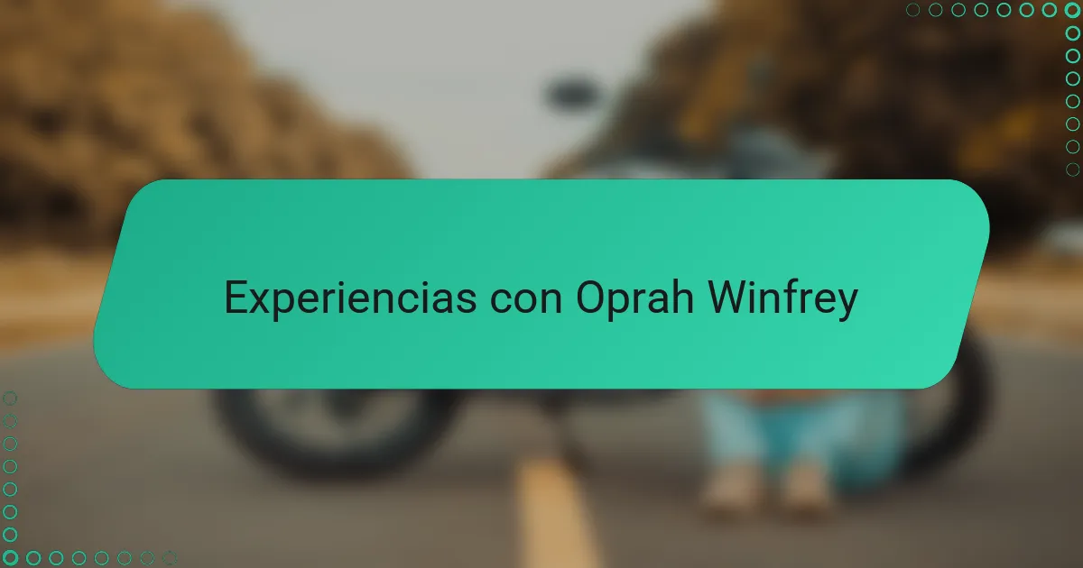 Experiencias con Oprah Winfrey