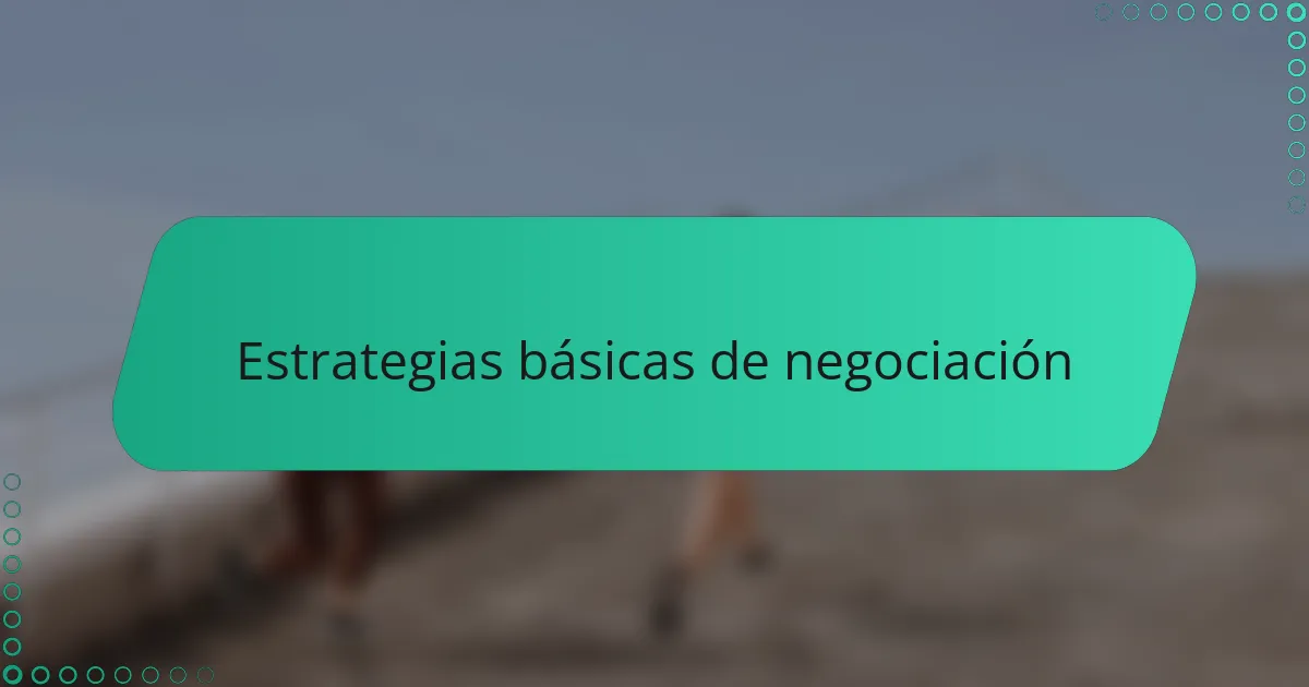 Estrategias básicas de negociación