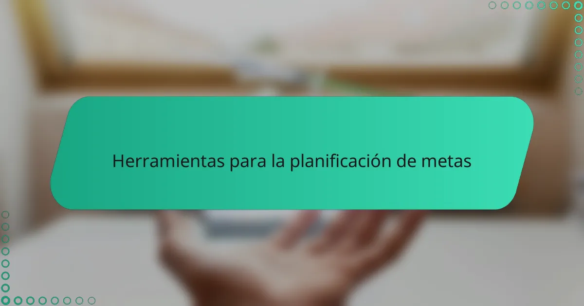 Herramientas para la planificación de metas