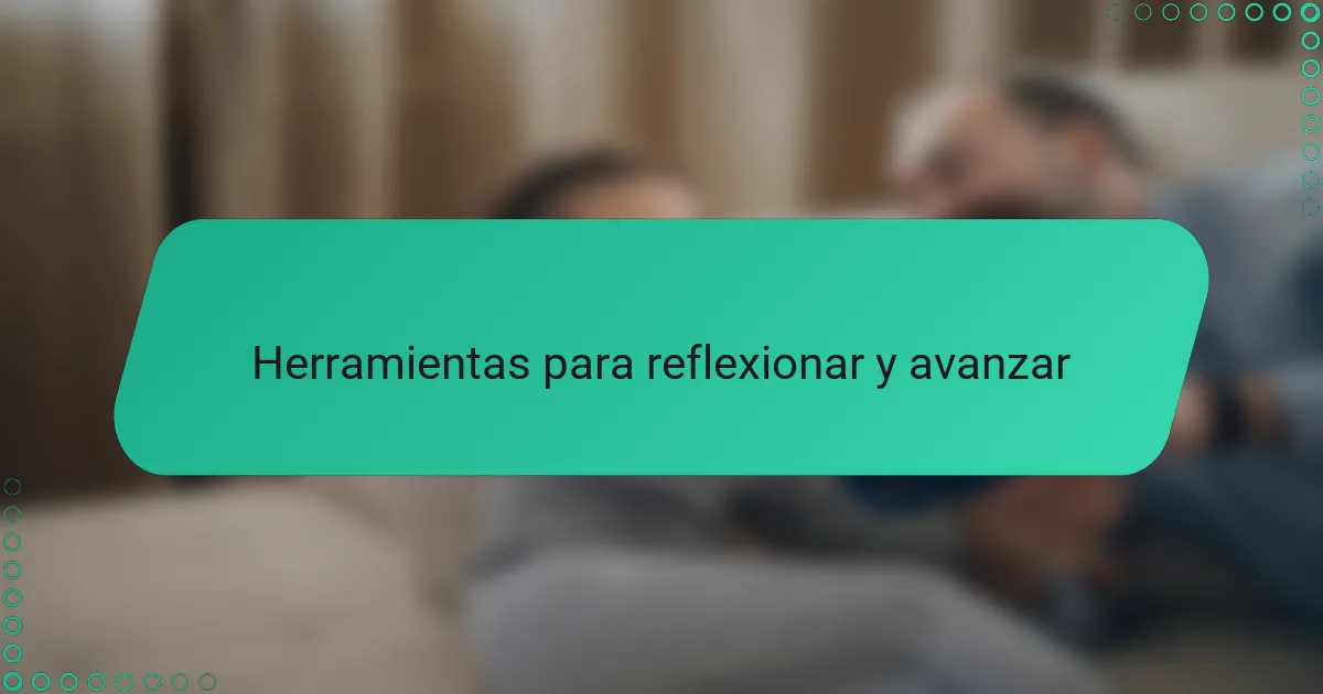 Herramientas para reflexionar y avanzar