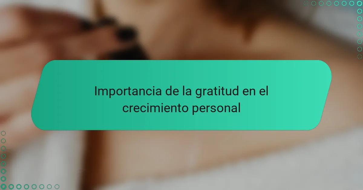 Importancia de la gratitud en el crecimiento personal