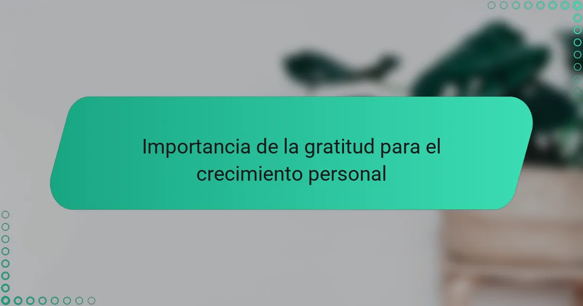 Importancia de la gratitud para el crecimiento personal