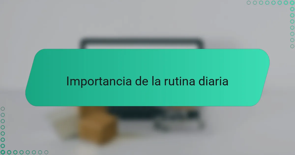 Importancia de la rutina diaria