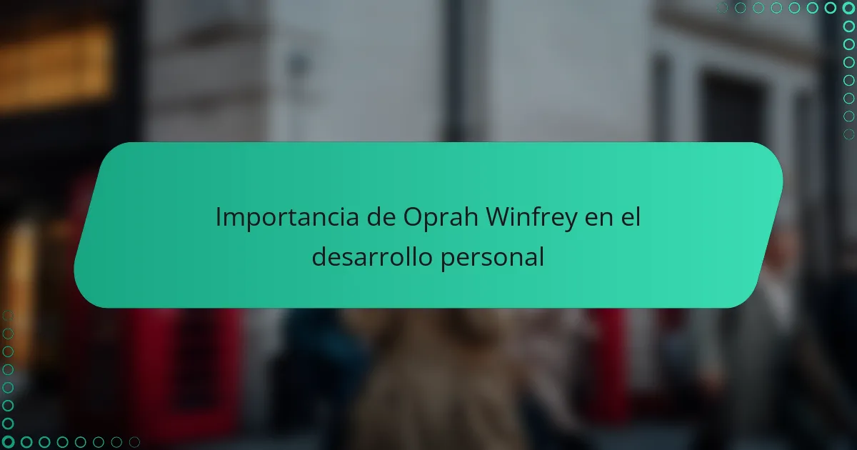 Importancia de Oprah Winfrey en el desarrollo personal