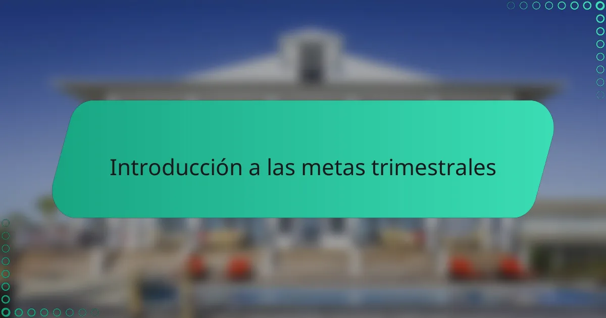 Introducción a las metas trimestrales