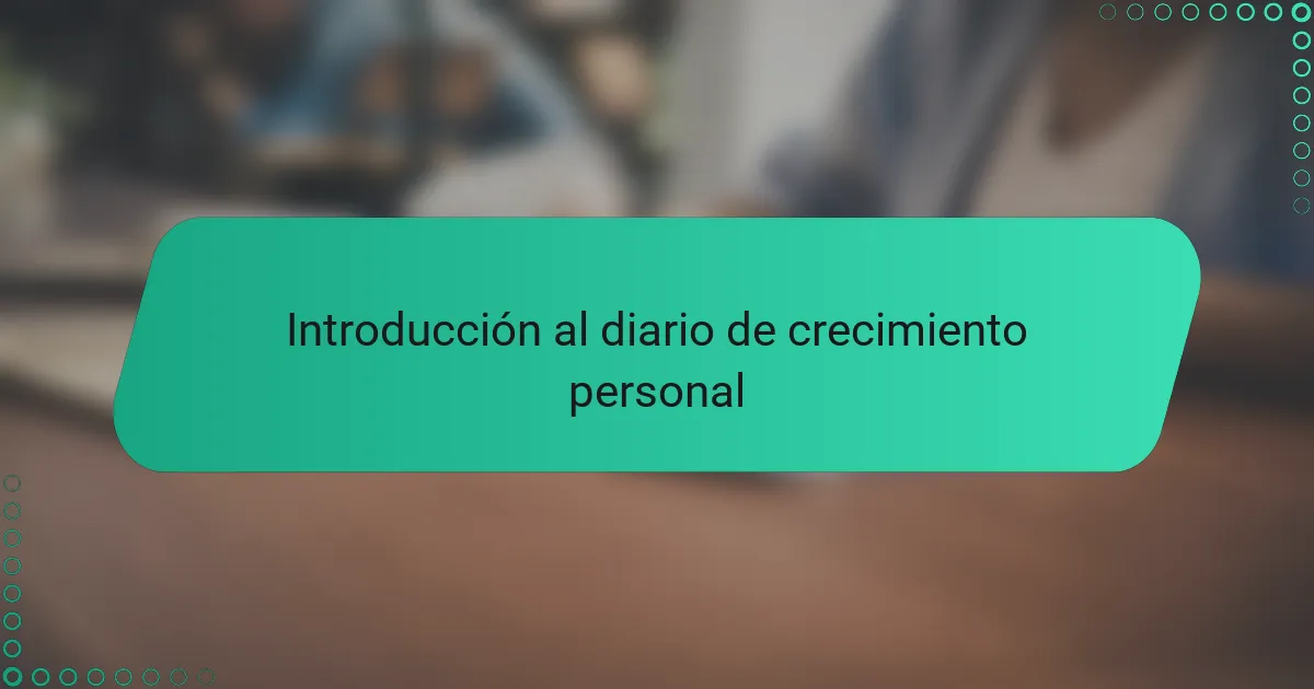 Introducción al diario de crecimiento personal