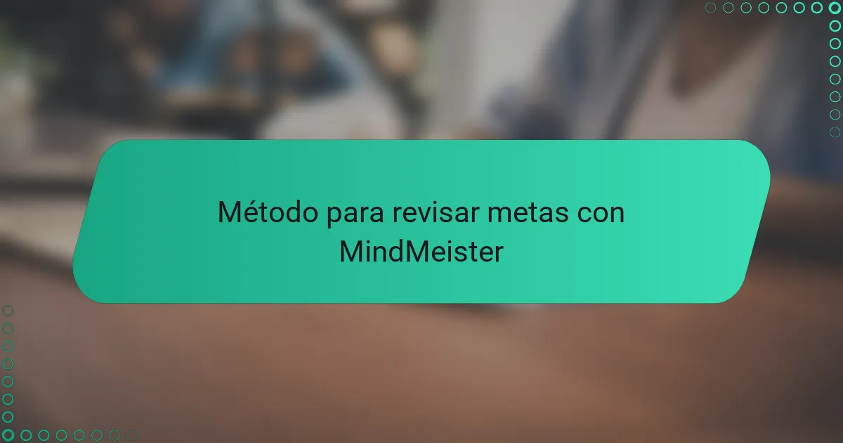 Método para revisar metas con MindMeister