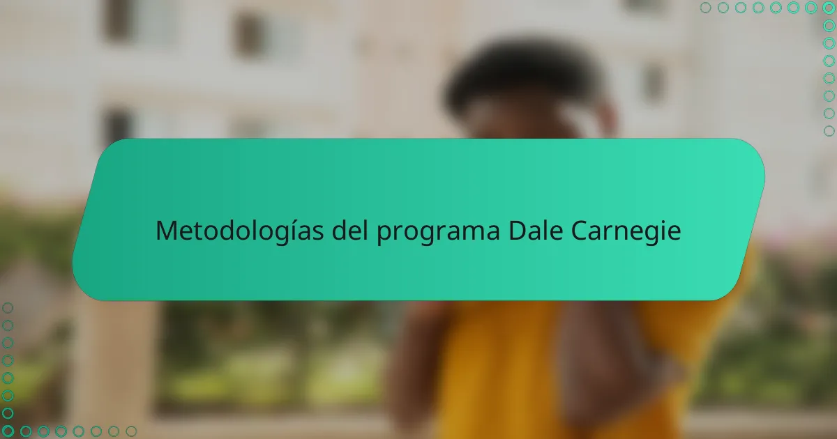 Metodologías del programa Dale Carnegie