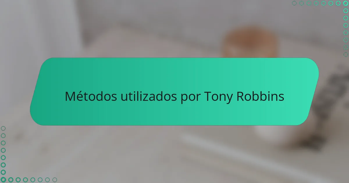 Métodos utilizados por Tony Robbins