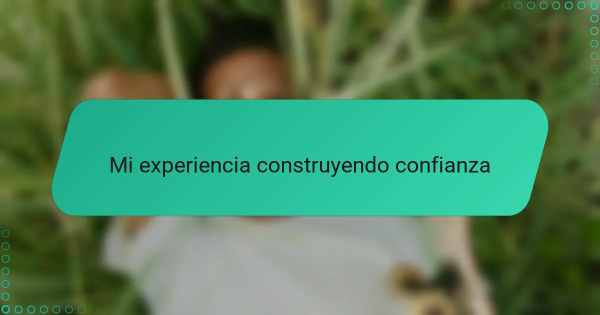 Mi experiencia construyendo confianza