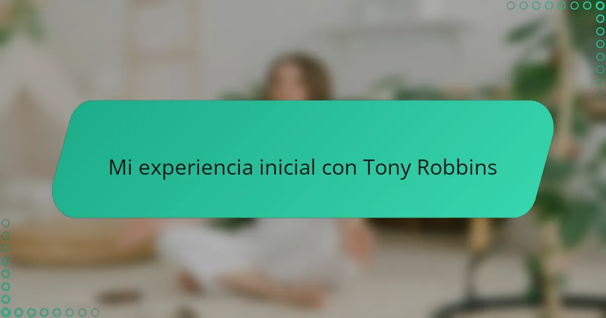 Mi experiencia inicial con Tony Robbins
