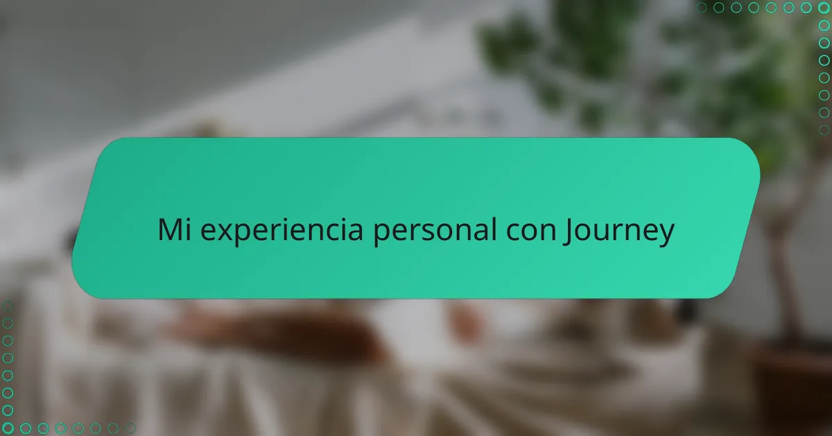 Mi experiencia personal con Journey