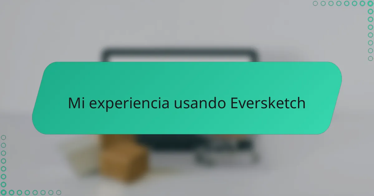 Mi experiencia usando Eversketch