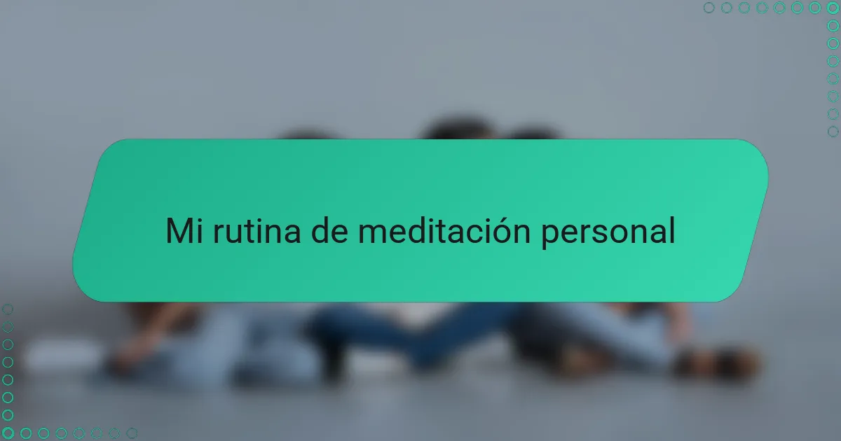 Mi rutina de meditación personal