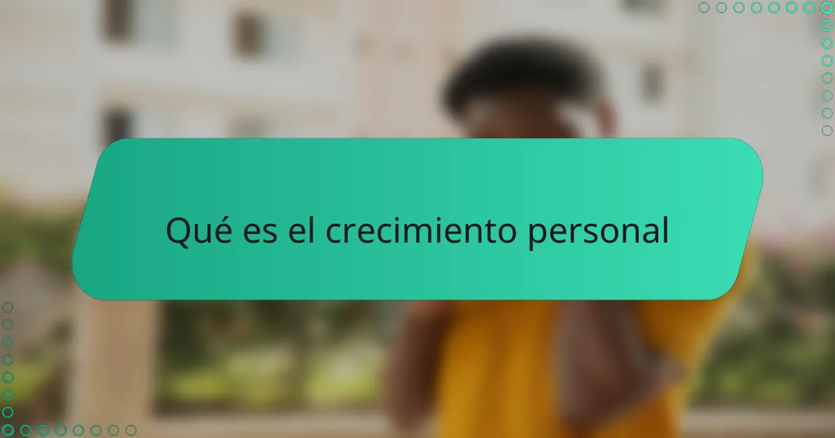Qué es el crecimiento personal