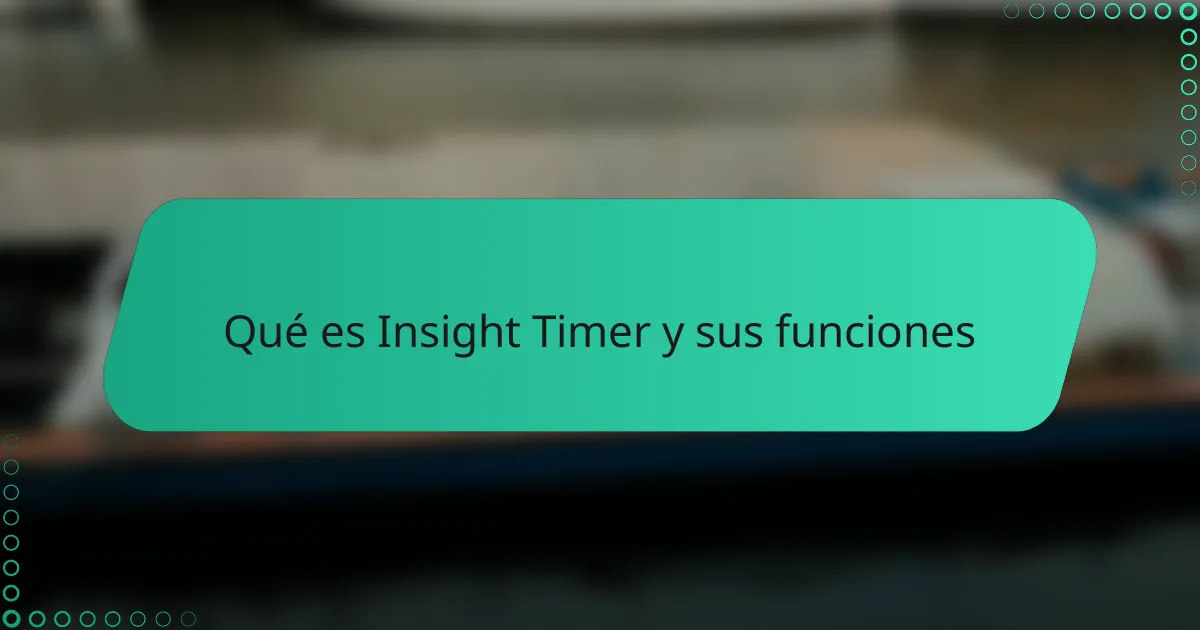Qué es Insight Timer y sus funciones