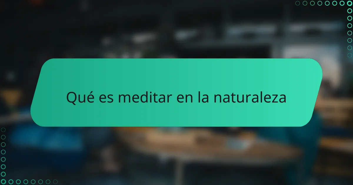 Qué es meditar en la naturaleza
