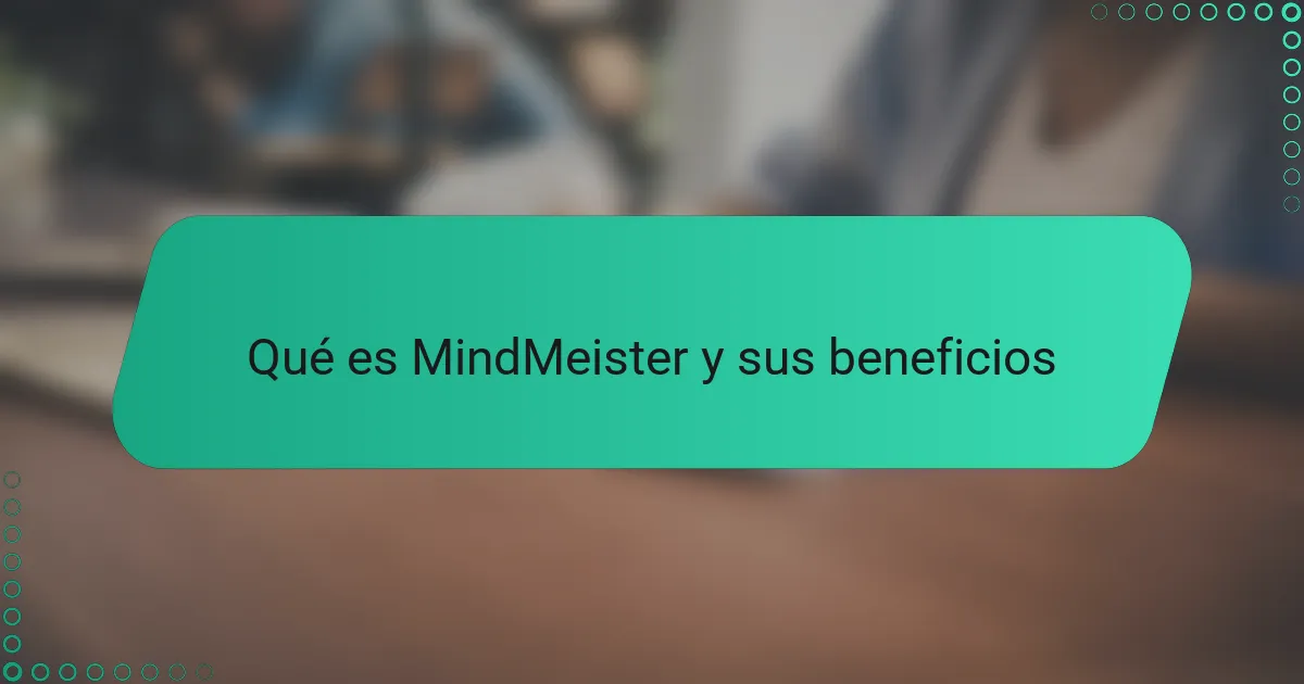 Qué es MindMeister y sus beneficios