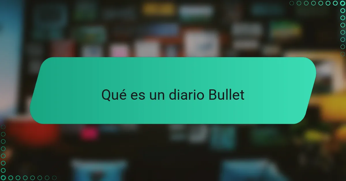 Qué es un diario Bullet