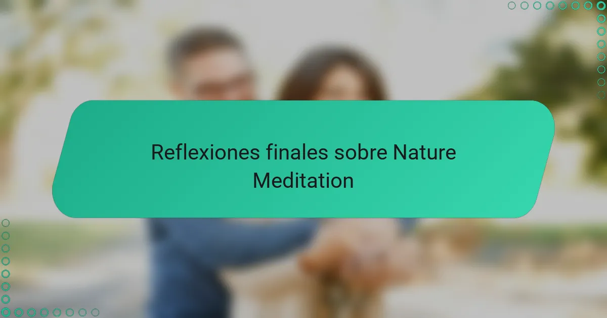 Reflexiones finales sobre Nature Meditation