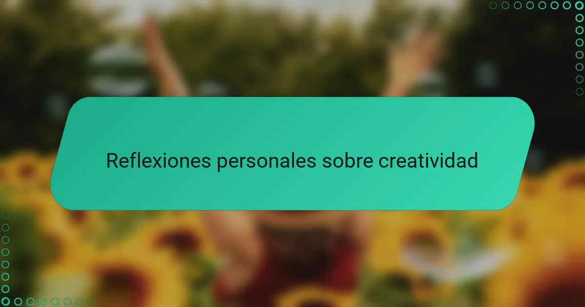 Reflexiones personales sobre creatividad
