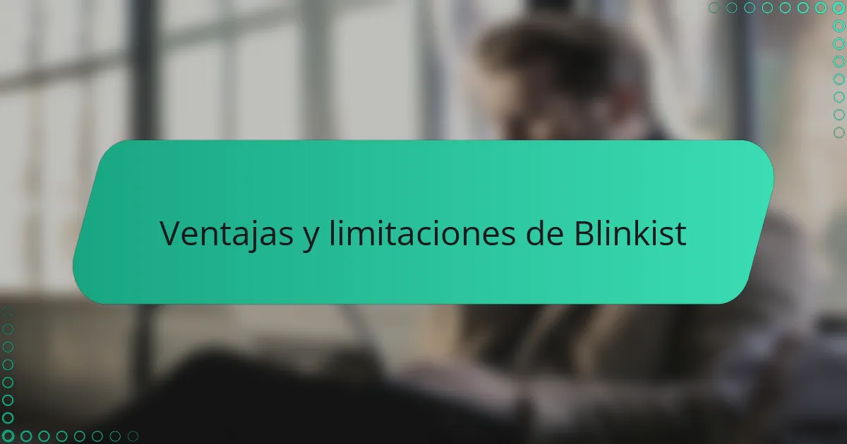 Ventajas y limitaciones de Blinkist